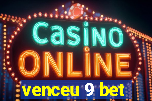 venceu 9 bet